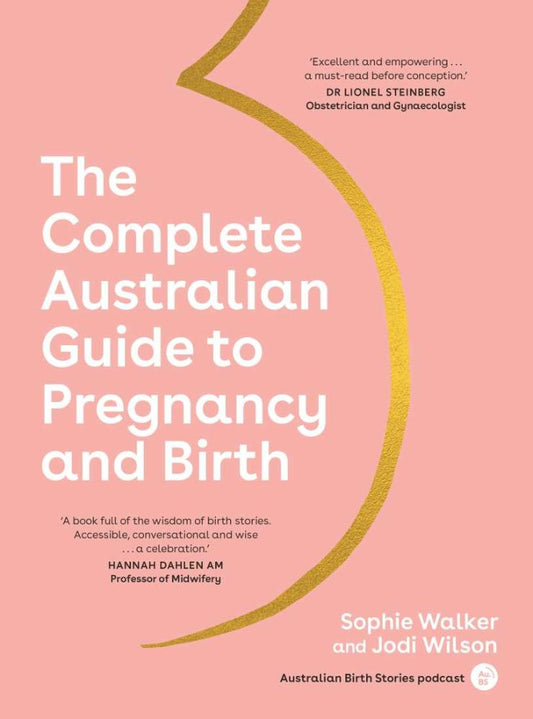 The Complete Australian Guide To Pregnancy And Birth