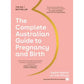 The Complete Australian Guide To Pregnancy And Birth Book