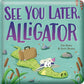 Story Time - Padded Board Book - See You Later, Alligator