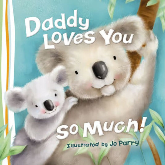 Daddy Loves You So Much Board Book