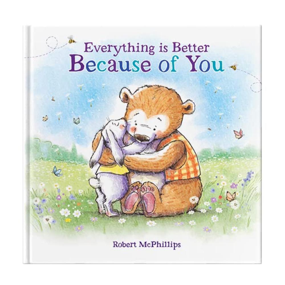 Everything Is Better Because Of You - A gift book for someone special